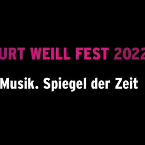 Kurt Weill Fest 2022