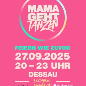 Plakat MAMAGEHTTANZEN am 27.09.2025 im Shamrock Dessau, Grafik Veranstalter